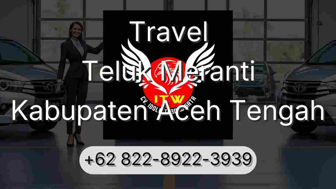 Travel Teluk Meranti Kabupaten Aceh Tengah