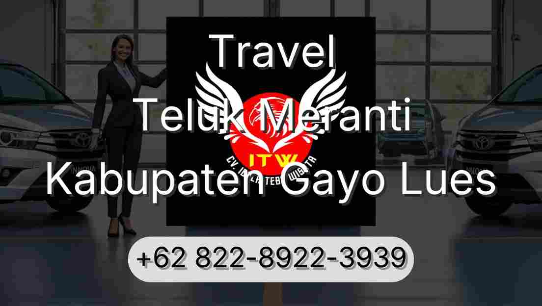Travel Teluk Meranti Kabupaten Gayo Lues