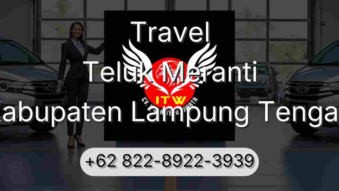 Travel Teluk Meranti Kabupaten Lampung Tengah
