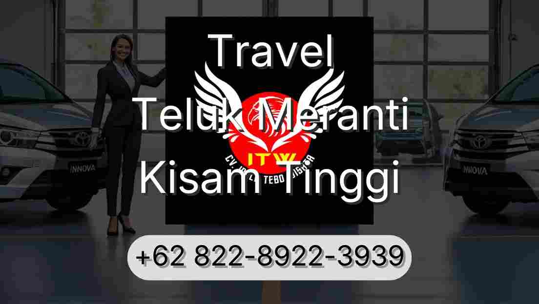 Travel Teluk Meranti Kisam Tinggi