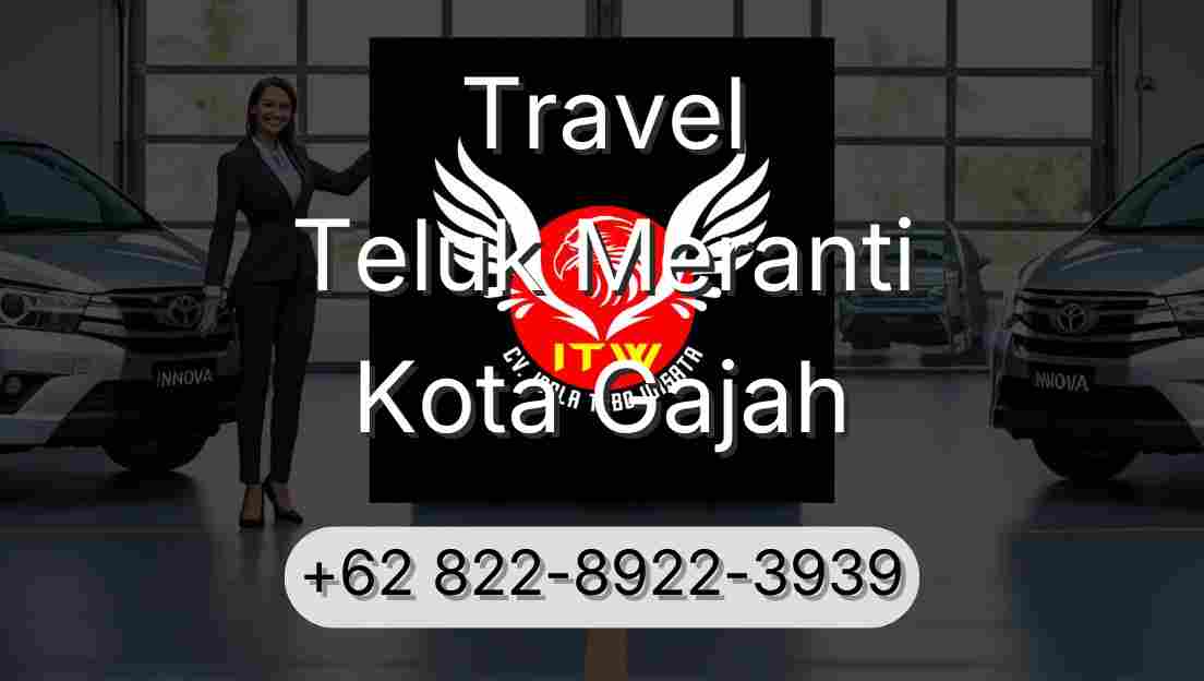 Travel Teluk Meranti Kota Gajah