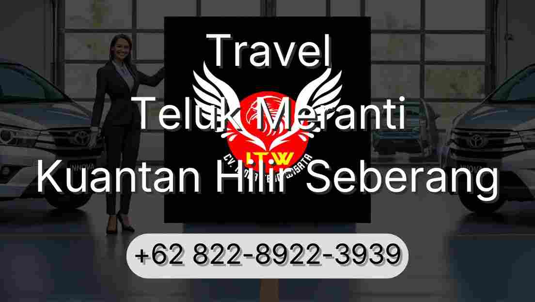 Travel Teluk Meranti Kuantan Hilir Seberang