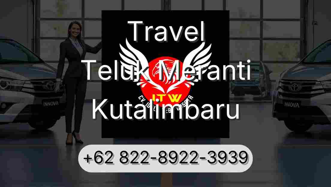 Travel Teluk Meranti Kutalimbaru