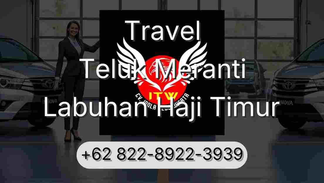 Travel Teluk Meranti Labuhan Haji Timur