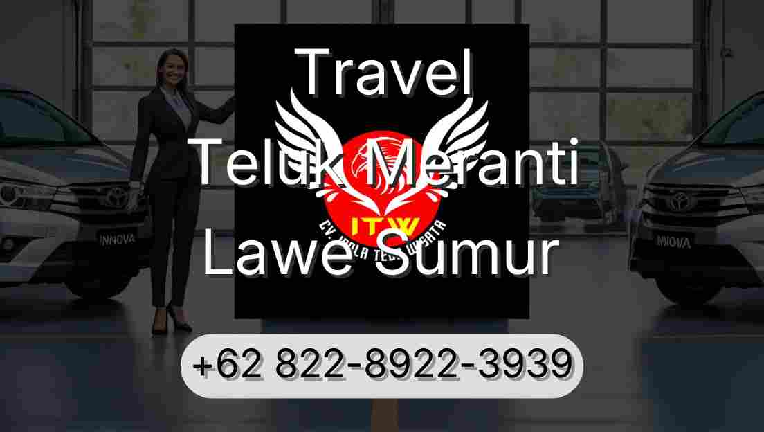 Travel Teluk Meranti Lawe Sumur