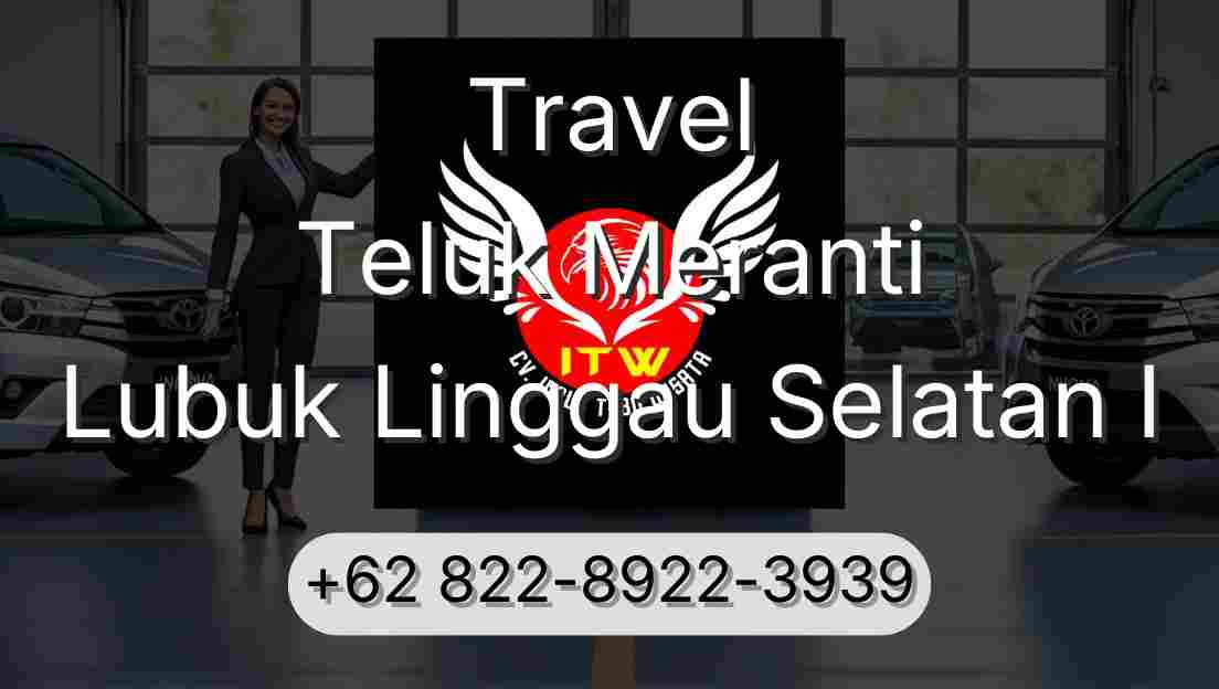 Travel Teluk Meranti Lubuk Linggau Selatan I