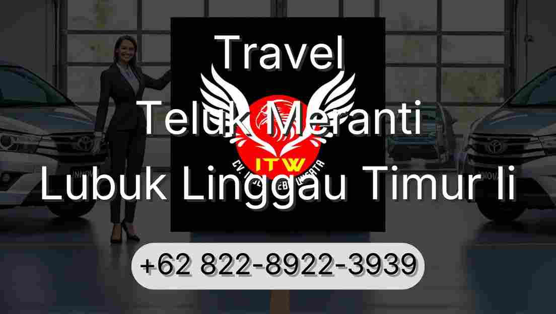 Travel Teluk Meranti Lubuk Linggau Timur Ii
