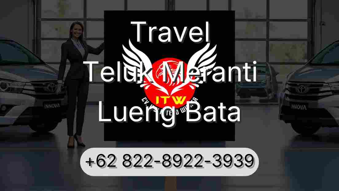 Travel Teluk Meranti Lueng Bata