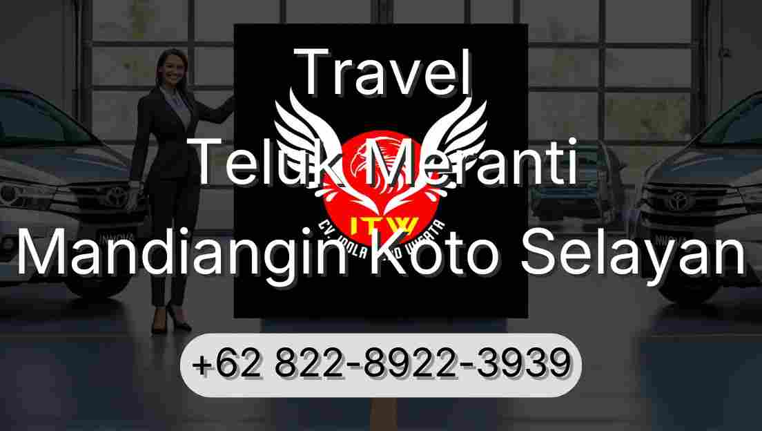 Travel Teluk Meranti Mandiangin Koto Selayan
