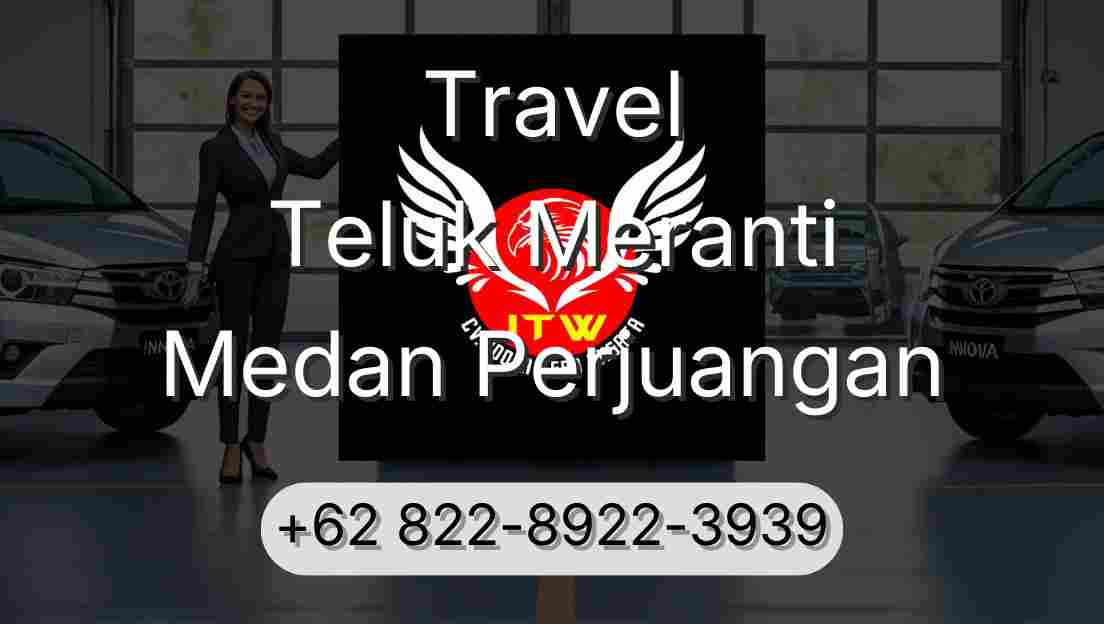 Travel Teluk Meranti Medan Perjuangan
