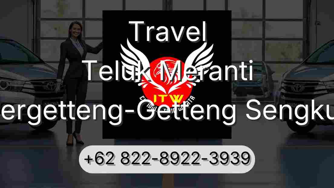 Travel Teluk Meranti Pergetteng-Getteng Sengkut