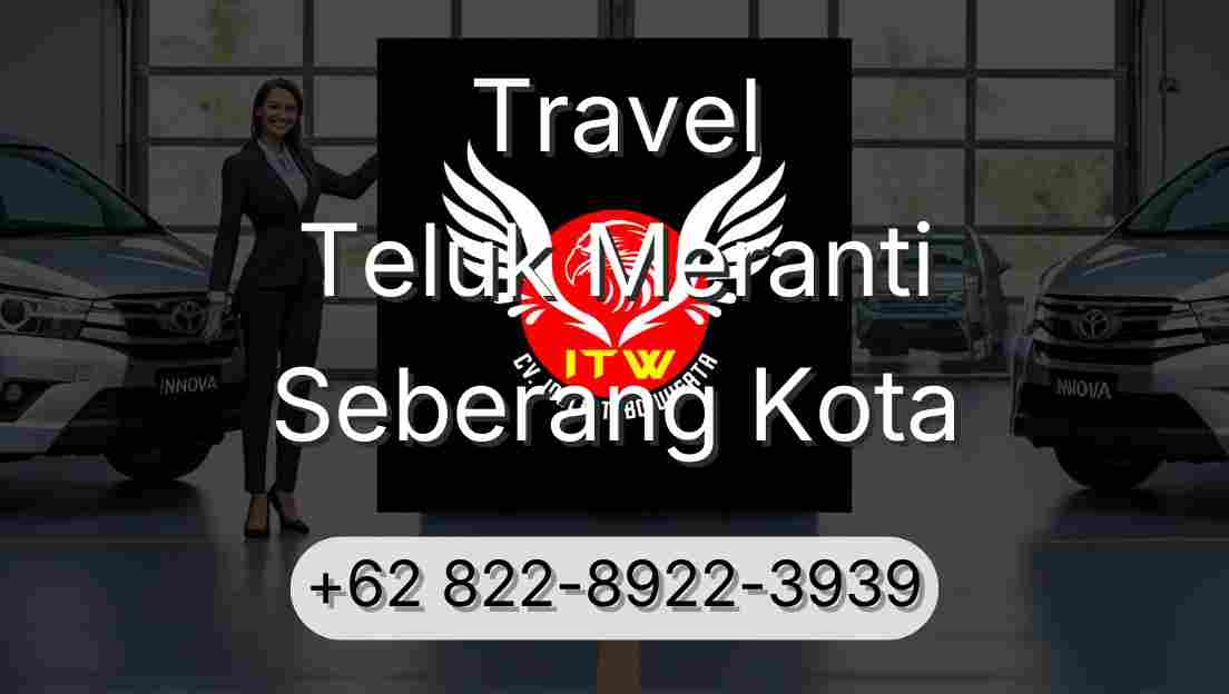 Travel Teluk Meranti Seberang Kota