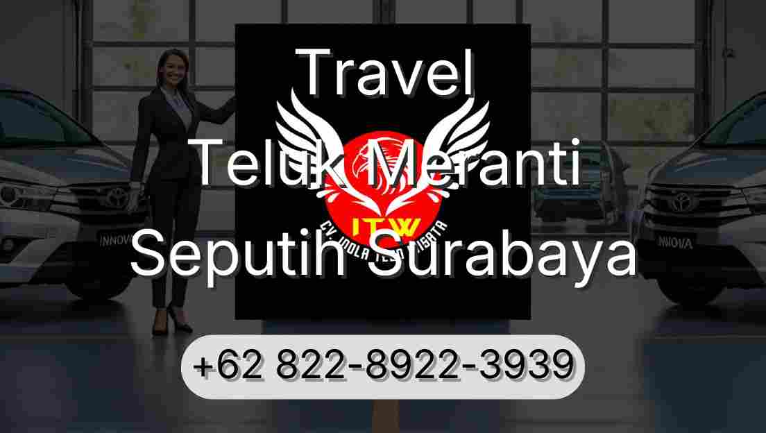 Travel Teluk Meranti Seputih Surabaya