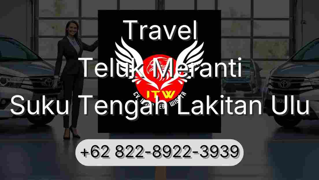 Travel Teluk Meranti Suku Tengah Lakitan Ulu