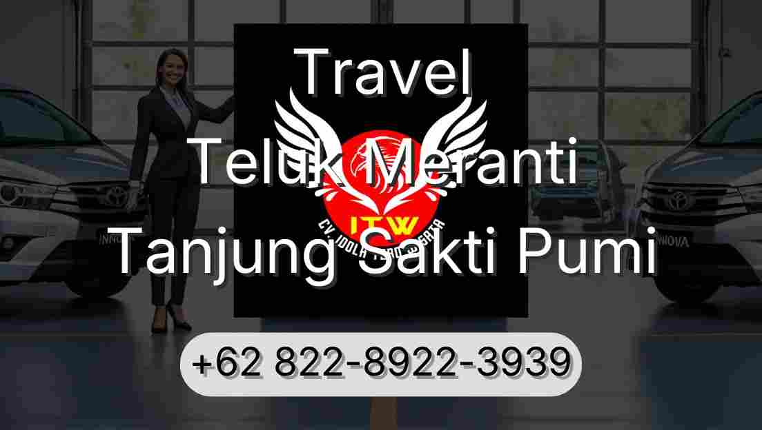 Travel Teluk Meranti Tanjung Sakti Pumi