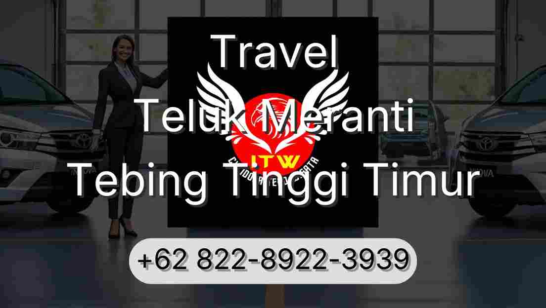 Travel Teluk Meranti Tebing Tinggi Timur