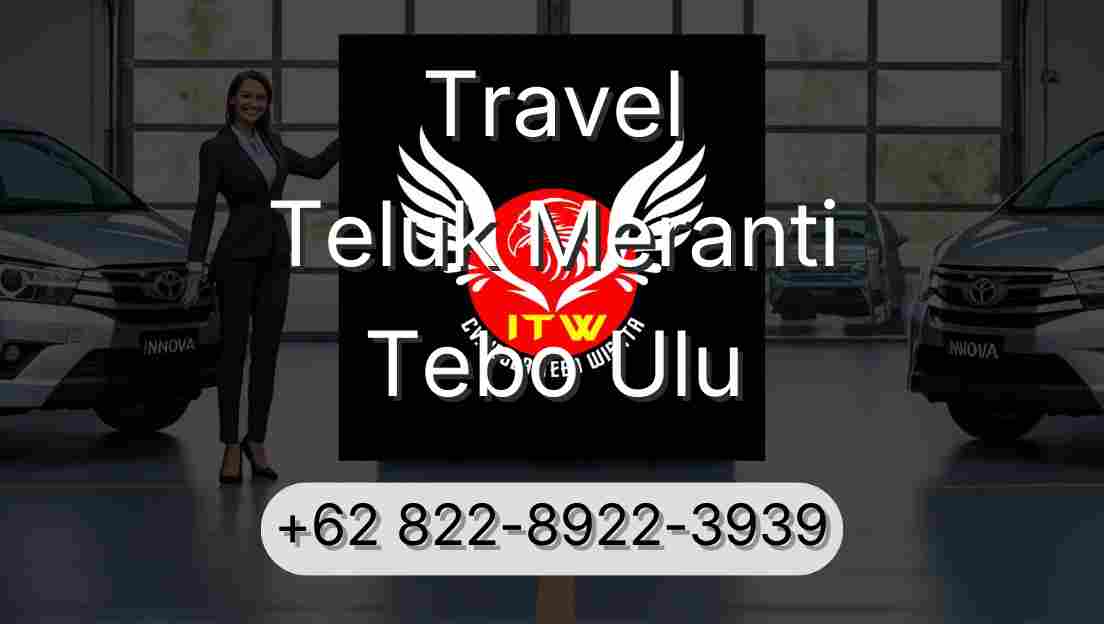 Travel Teluk Meranti Tebo Ulu