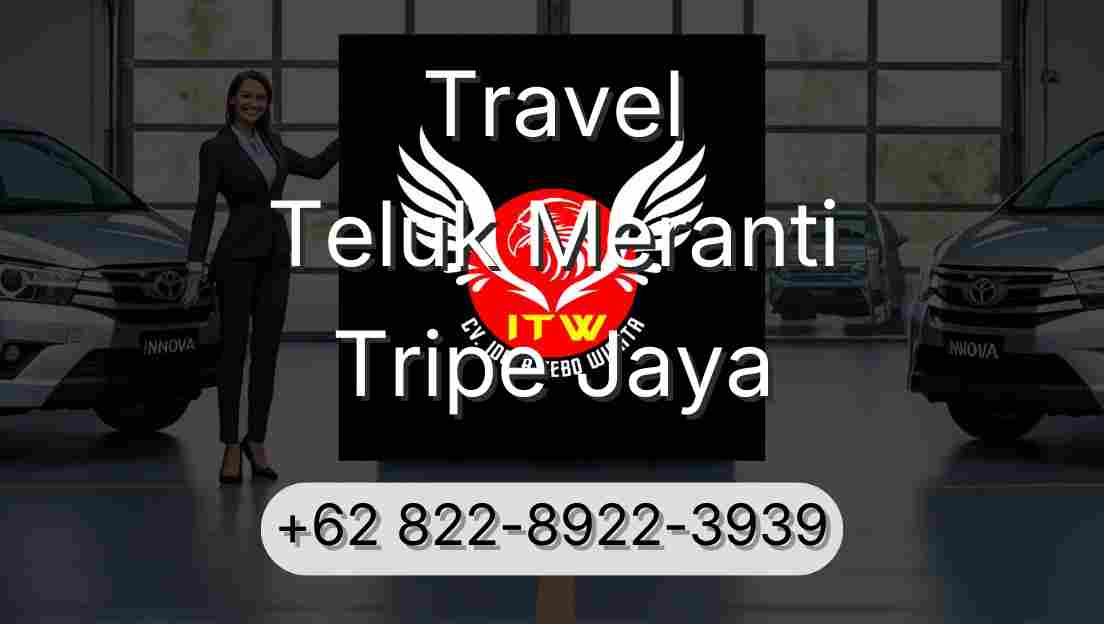 Travel Teluk Meranti Tripe Jaya