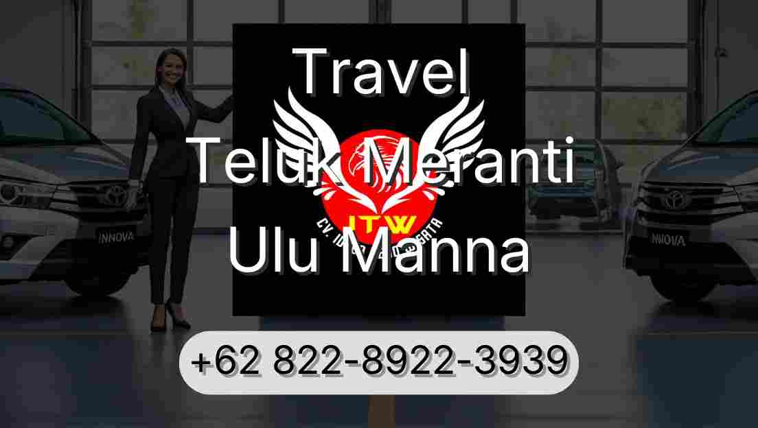 Travel Teluk Meranti Ulu Manna
