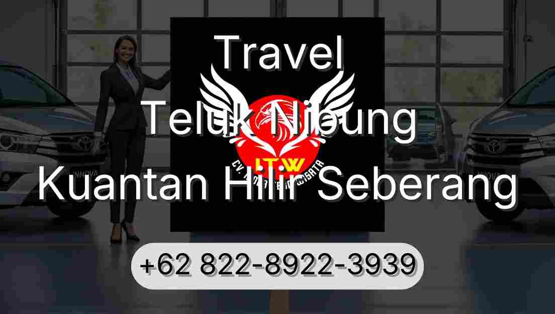 Travel Teluk Nibung Kuantan Hilir Seberang