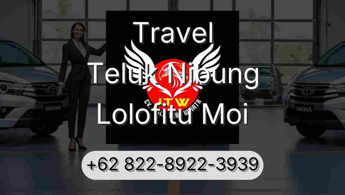 Travel Teluk Nibung Lolofitu Moi