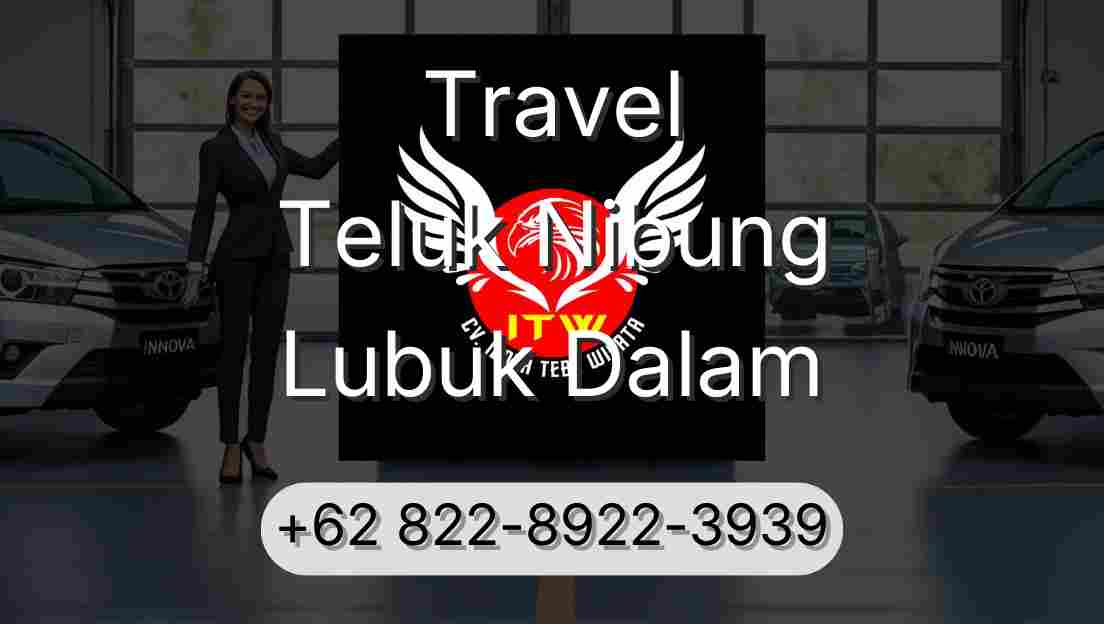 Travel Teluk Nibung Lubuk Dalam