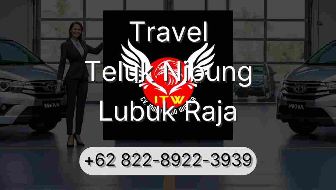 Travel Teluk Nibung Lubuk Raja