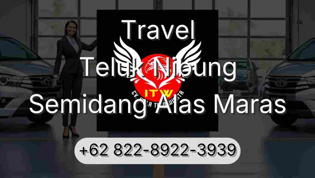 Travel Teluk Nibung Semidang Alas Maras