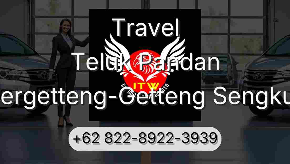Travel Teluk Pandan Pergetteng-Getteng Sengkut