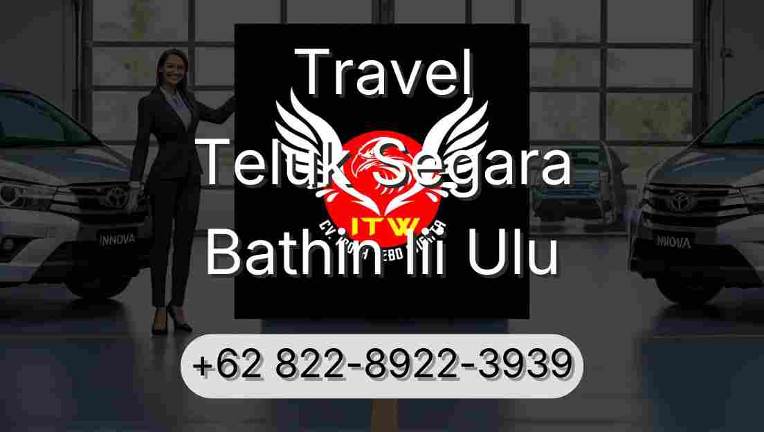Travel Teluk Segara Bathin Iii Ulu