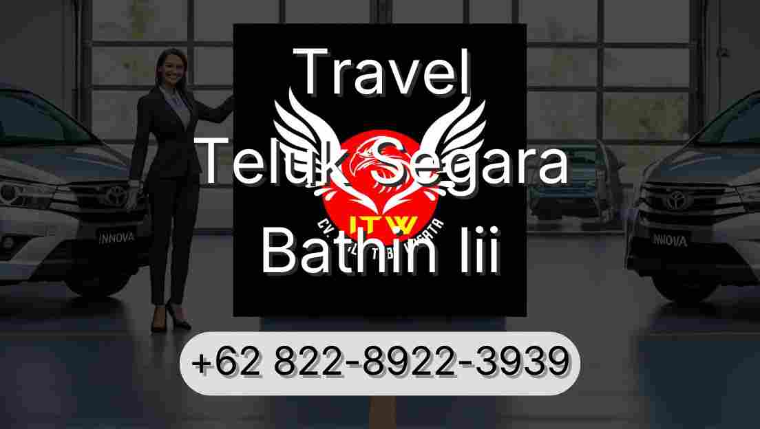 Travel Teluk Segara Bathin Iii