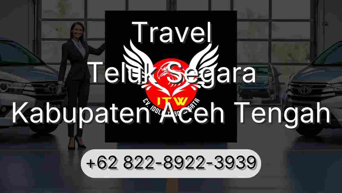 Travel Teluk Segara Kabupaten Aceh Tengah