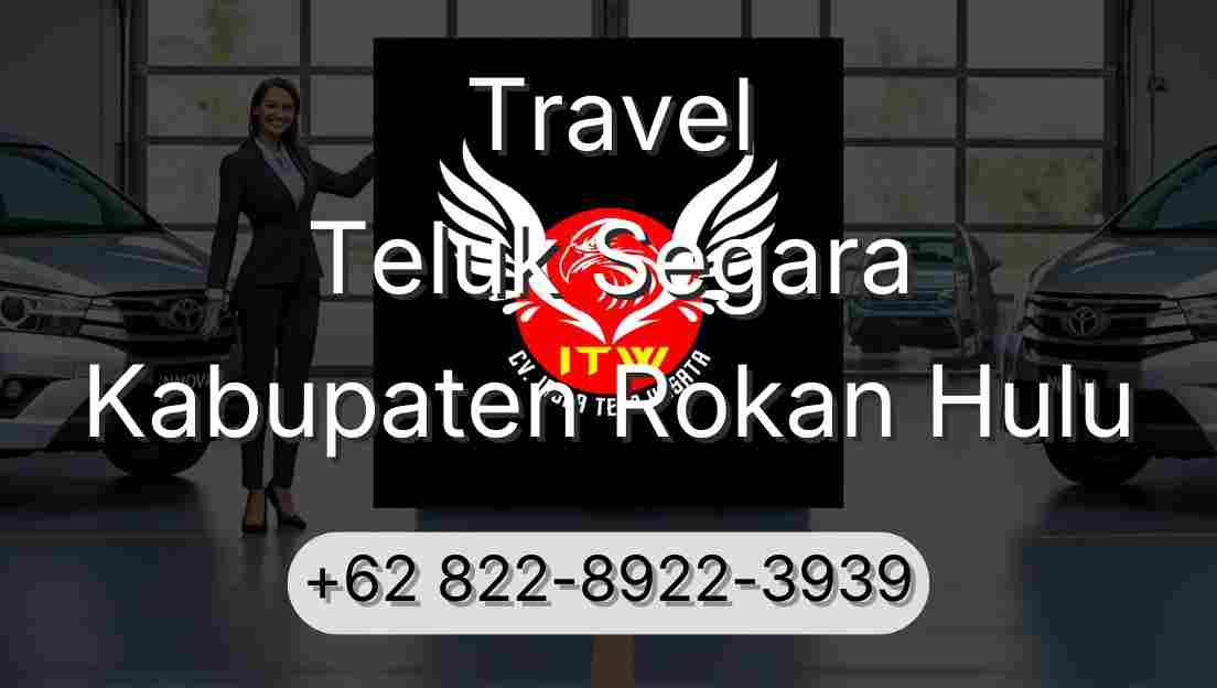 Travel Teluk Segara Kabupaten Rokan Hulu