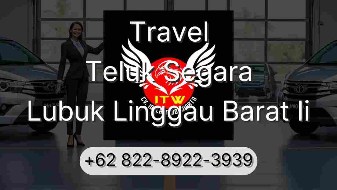 Travel Teluk Segara Lubuk Linggau Barat Ii