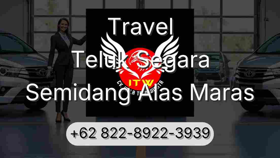 Travel Teluk Segara Semidang Alas Maras
