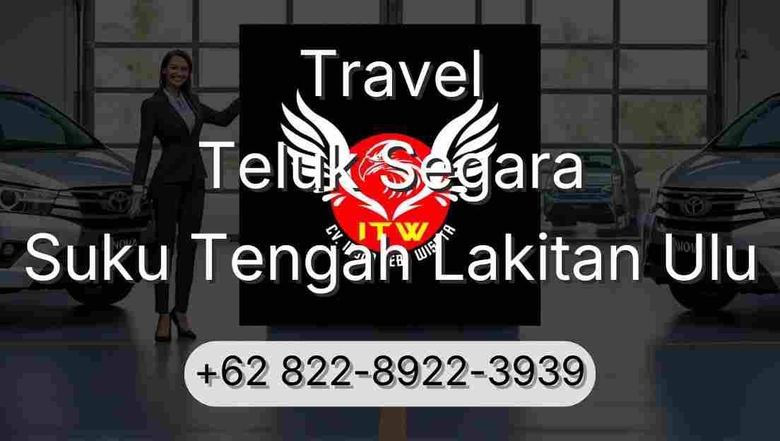 Travel Teluk Segara Suku Tengah Lakitan Ulu