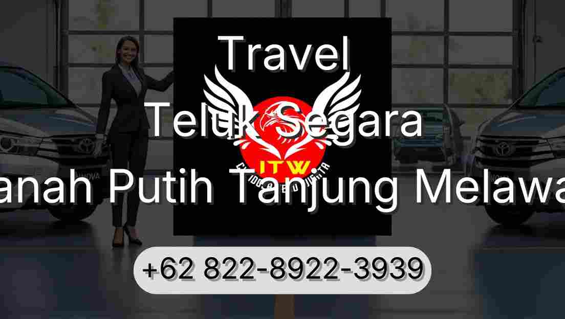 Travel Teluk Segara Tanah Putih Tanjung Melawan