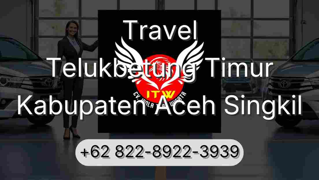 Travel Telukbetung Timur Kabupaten Aceh Singkil