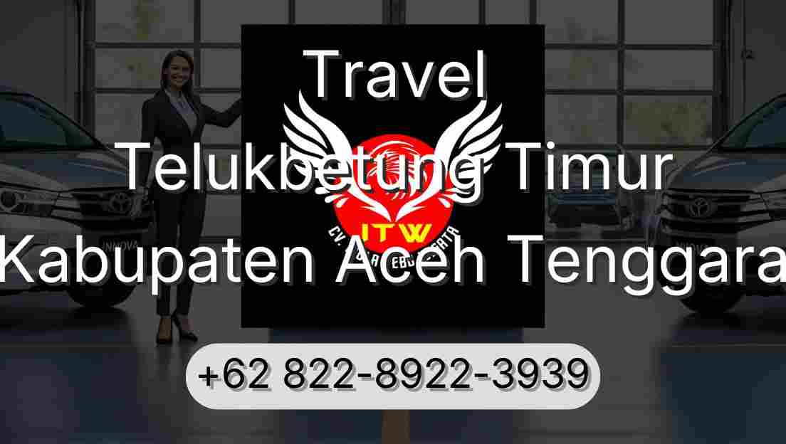Travel Telukbetung Timur Kabupaten Aceh Tenggara