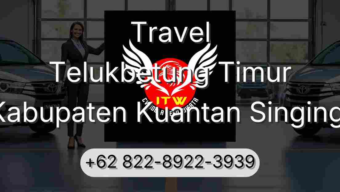 Travel Telukbetung Timur Kabupaten Kuantan Singingi