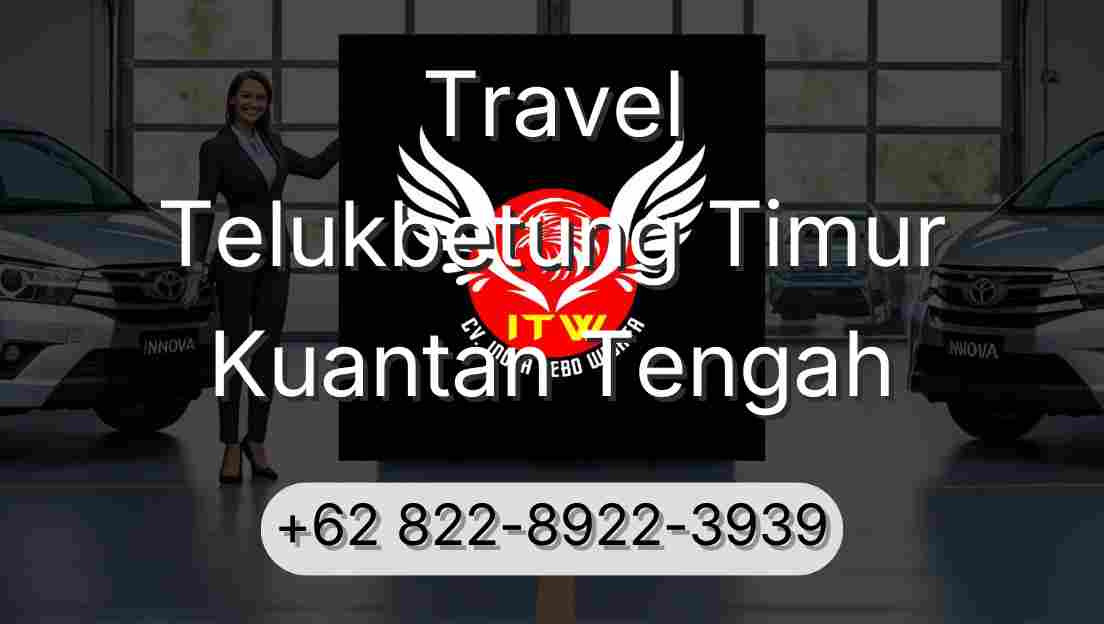 Travel Telukbetung Timur Kuantan Tengah