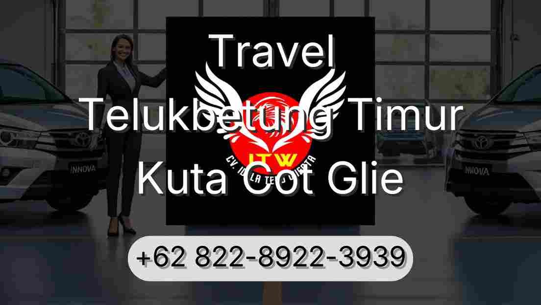 Travel Telukbetung Timur Kuta Cot Glie