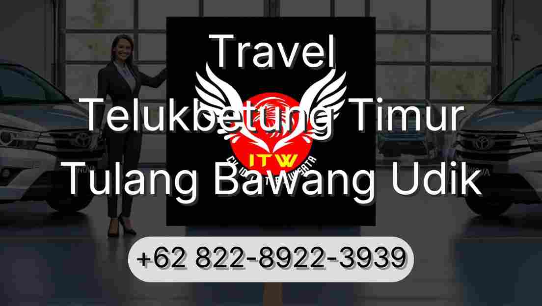 Travel Telukbetung Timur Tulang Bawang Udik