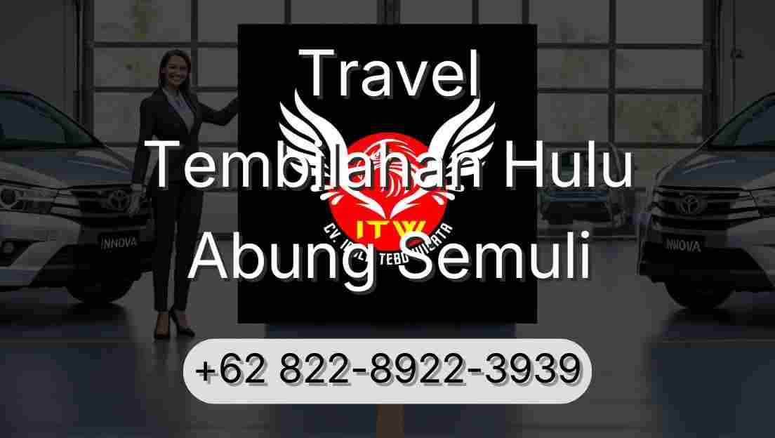 Travel Tembilahan Hulu Abung Semuli