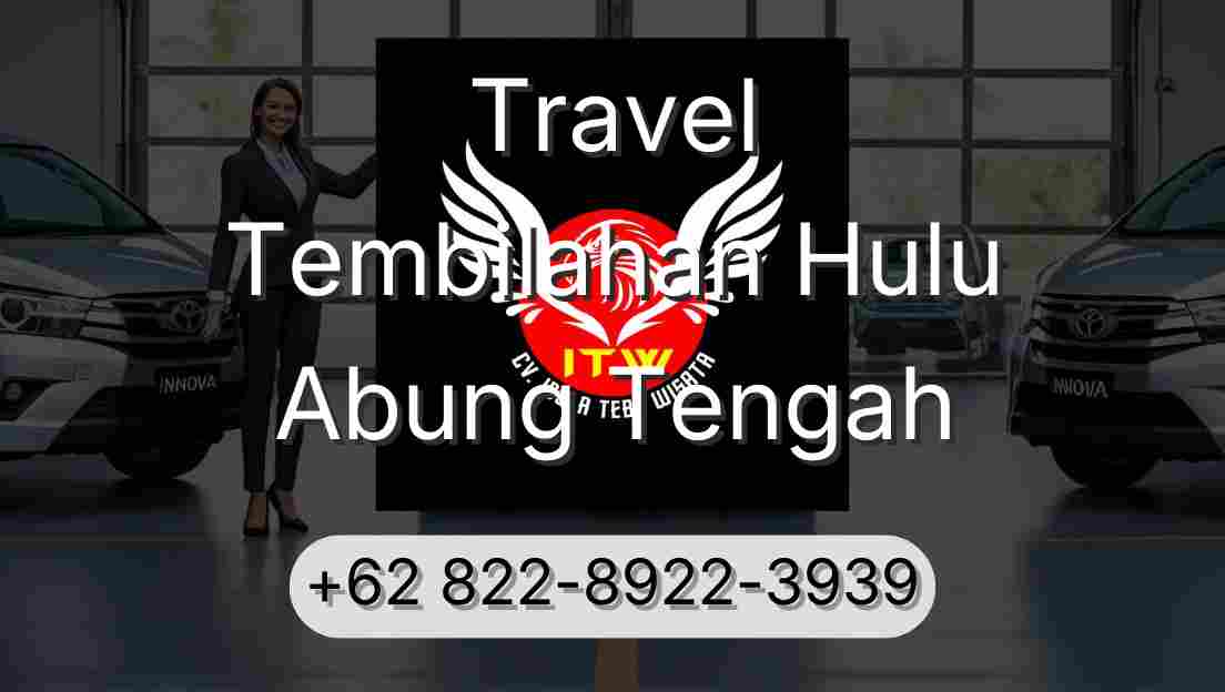 Travel Tembilahan Hulu Abung Tengah