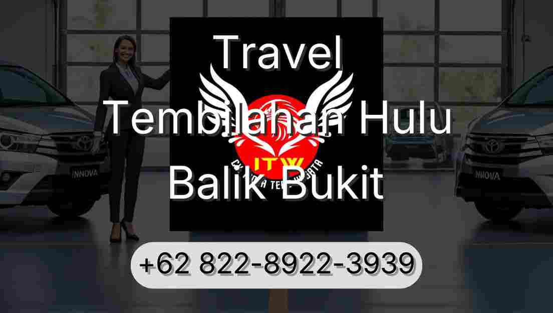 Travel Tembilahan Hulu Balik Bukit