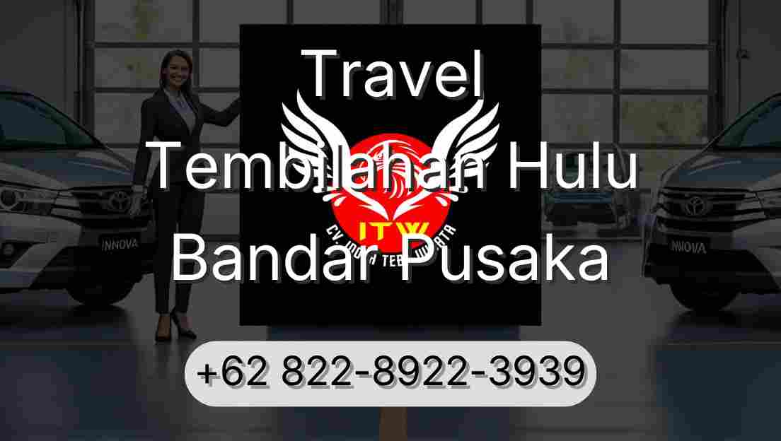 Travel Tembilahan Hulu Bandar Pusaka