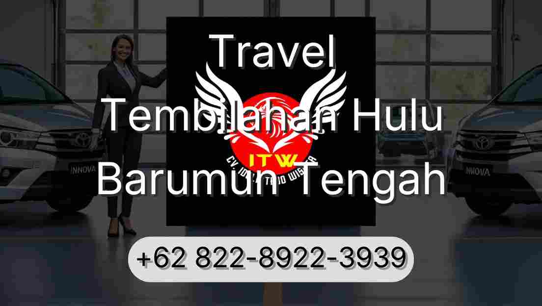 Travel Tembilahan Hulu Barumun Tengah
