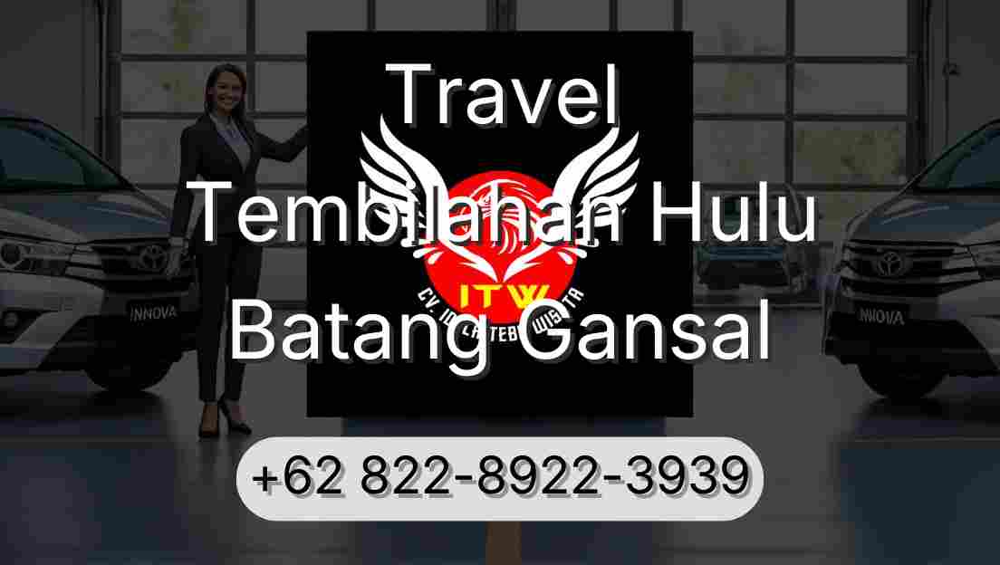 Travel Tembilahan Hulu Batang Gansal