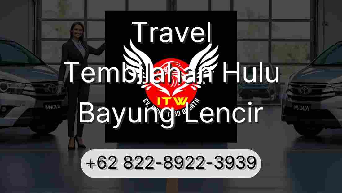 Travel Tembilahan Hulu Bayung Lencir